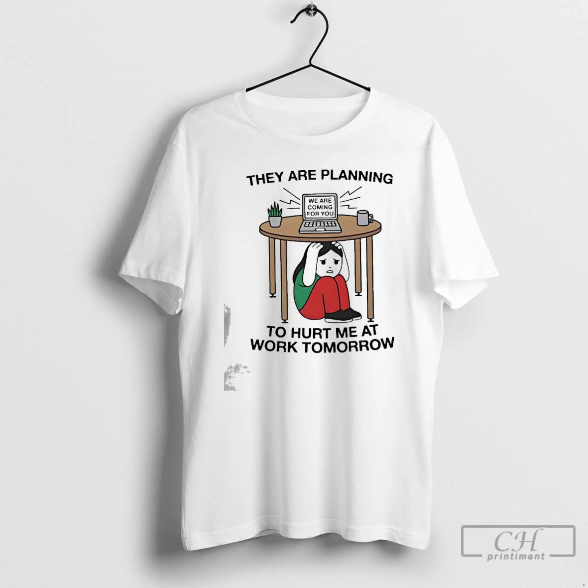 Premium They Are Planning To Hurt Me At Work Tomorrow We Are Coming For You T-Shirts, Hoodie, Sweatshirt | HypeDripTees.com