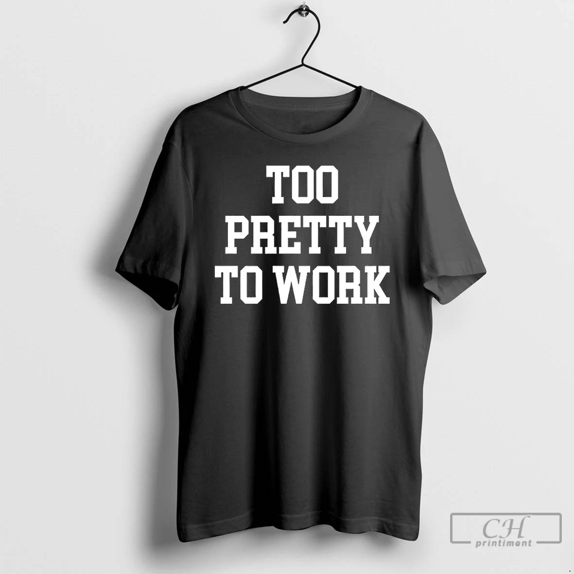 Premium Too Pretty To Work T-Shirts, Hoodie, Sweatshirt | HypeDripTees.com