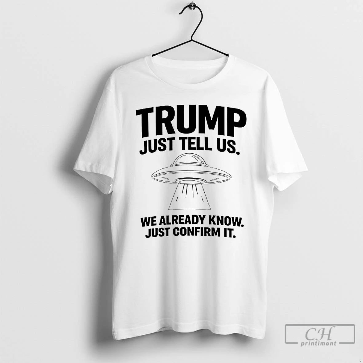 Premium Trump Just Tell Us We Already Know Just Confirm It T-Shirts, Hoodie, Sweatshirt | HypeDripTees.com