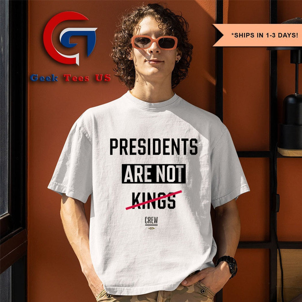 Presidents Are Not Kings shirt