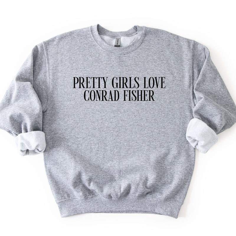 Pretty Girls Love Conrad Fisher Sweatshirt, Conrad Sweatshirt T-Shirts, Hoodie | HypeDripTees.com