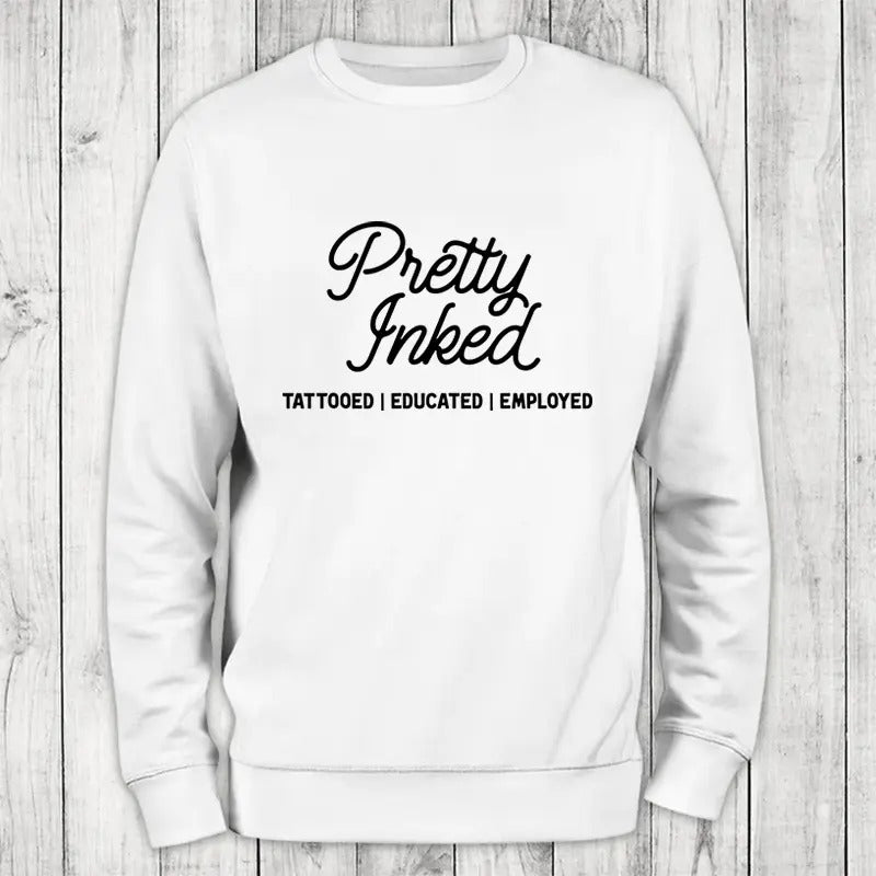 Pretty Inked Sweatshirt Classic Womenswear T-Shirts, Hoodie | HypeDripTees.com