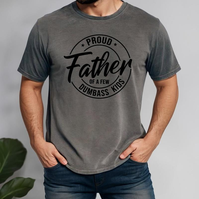 Proud Father Of A Few Dumbass Kids Shirt, Father's Day Shirt, Father's Day Gift, Funny Father's Day Shirt, Shirt For Dad,...