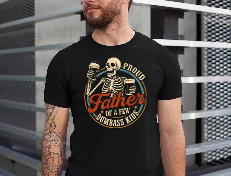 Proud Father Of A Few Dumbass Kids Skeleton Shirt, Mens Funny Shirt, Funny Gym Shirt, Dad Shirts, Fathers Day Gift, Funny...