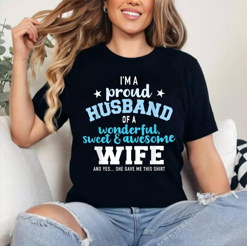 Proud husband wonderful and sweet wife T-Shirt , Cotton 100%, Crewneck, Short Sleeve, Top Womenswear Hoodie, Sweatshirt