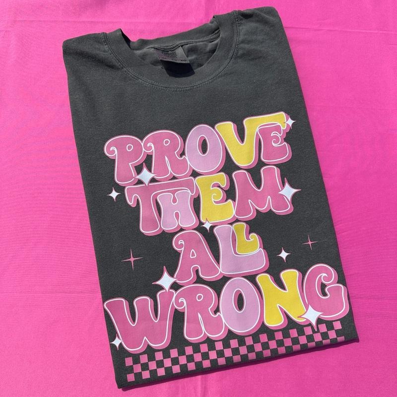 Prove Them Wrong Comfort Colors T-Shirt Hoodie, Sweatshirt | HypeDripTees.com