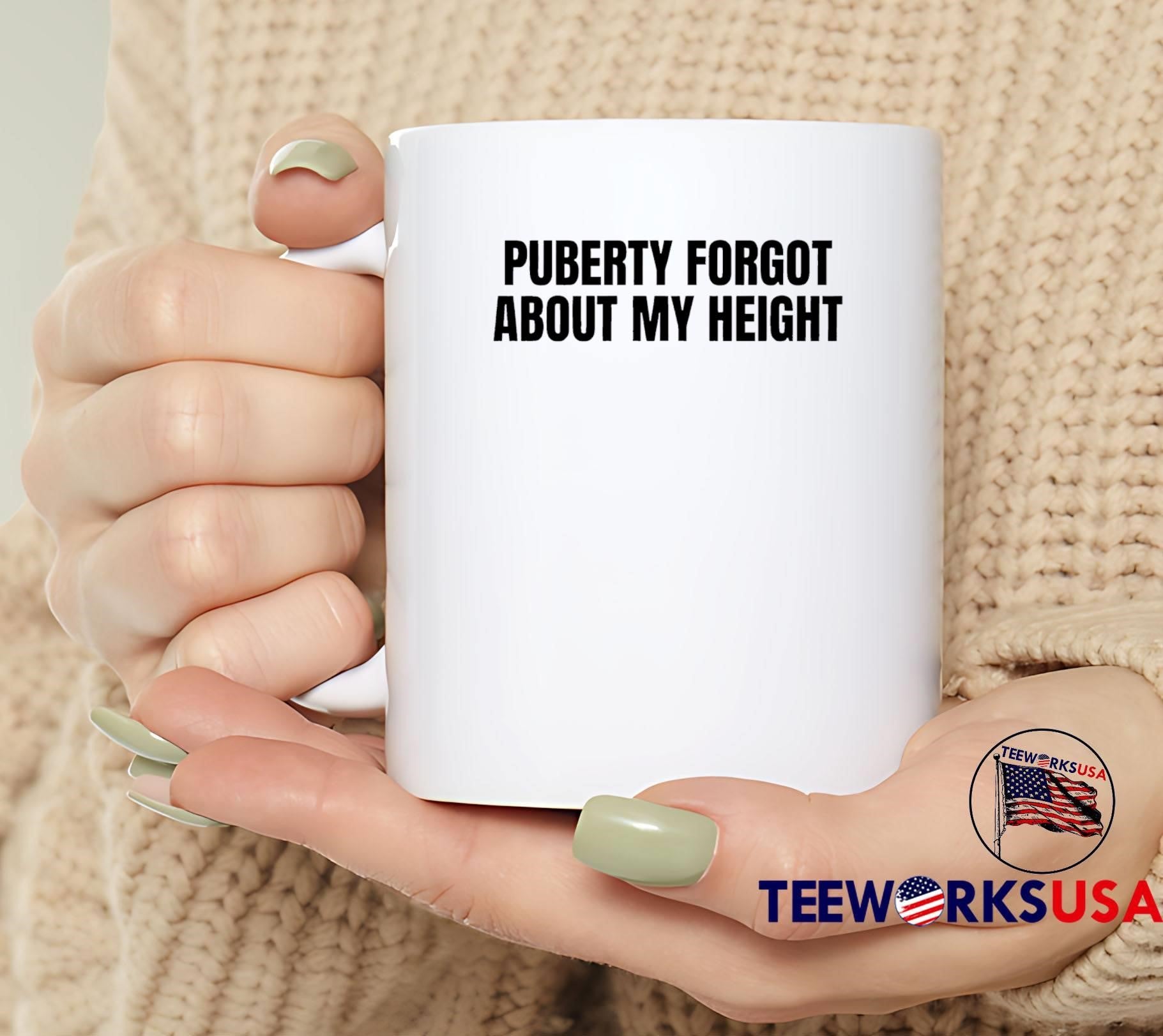Puberty Forgot About My Height T-Shirt
