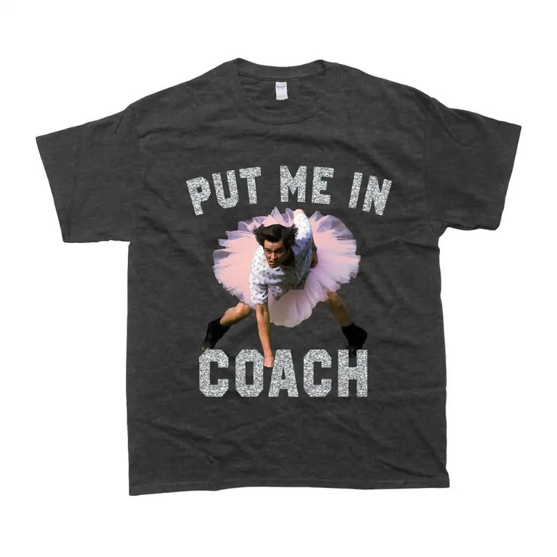 Put Me In Coach Jim Carey Shirt Funny T-Shirt Hoodie, Sweatshirt | HypeDripTees.com