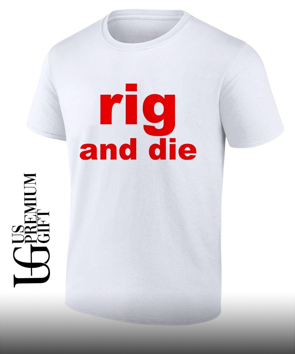 Rig and die T-shirt