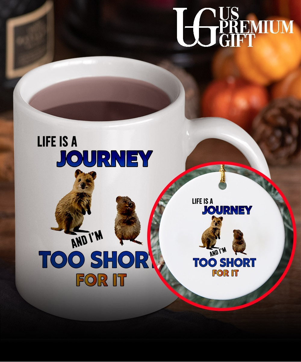 Quokka Life is a journey and I am too short for it shirt