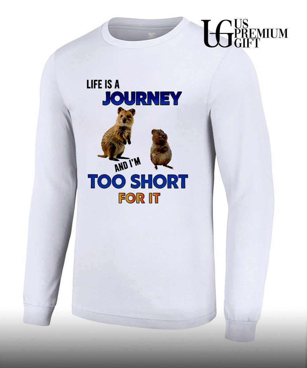 Quokka Life is a journey and I am too short for it shirt