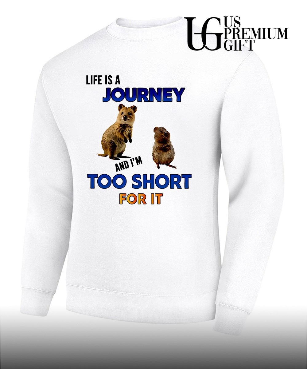 Quokka Life is a journey and I am too short for it shirt