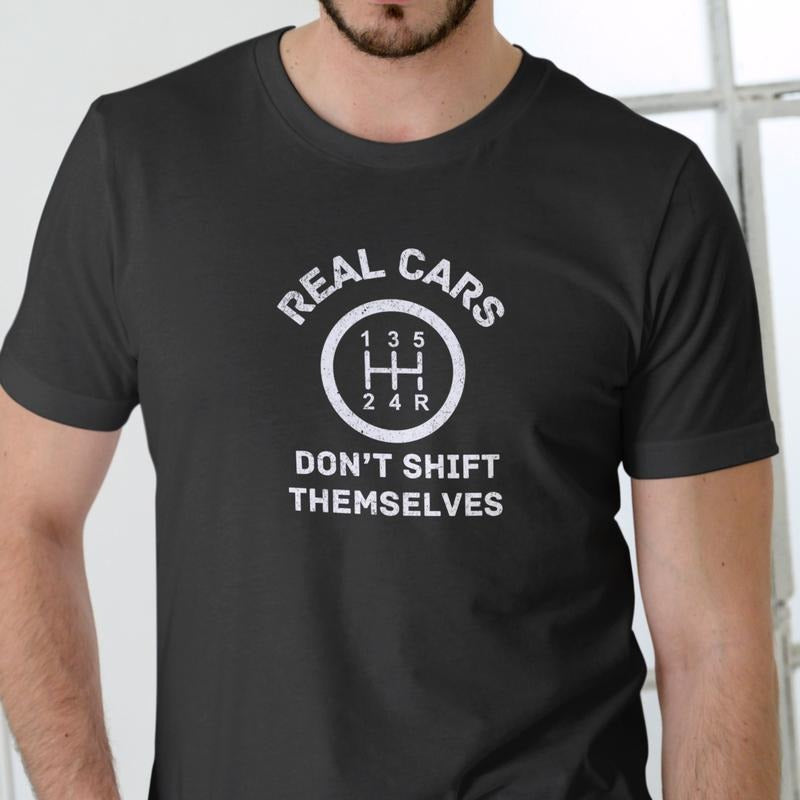 REAL CARS DON'T SHIFT THEMSELVES T Shirt, Unisex Cotton Hoodie, Sweatshirt | HypeDripTees.com