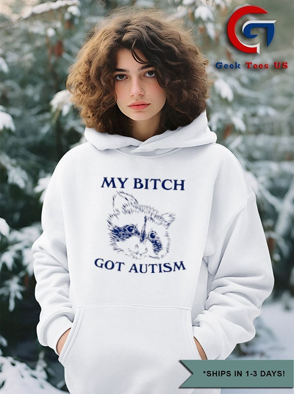 Raccoon my bitch got autism shirt