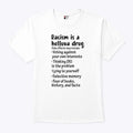 Racism Is A Helluva Drug T Shirt
