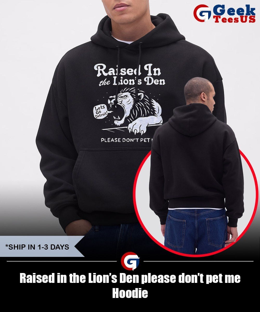 Raised in the Lion’s Den please don’t pet me shirt