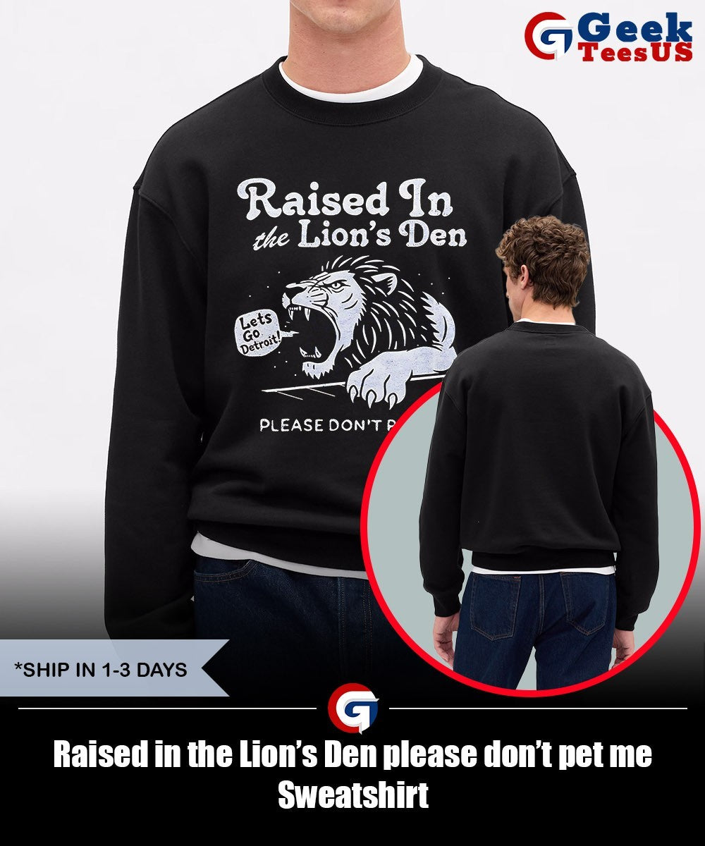 Raised in the Lion’s Den please don’t pet me shirt
