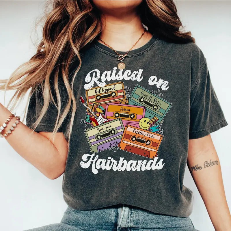 Raised on HairBands 80s, 90s Tshirt, Sweatshirt, Hoodie | HypeDripTees.com