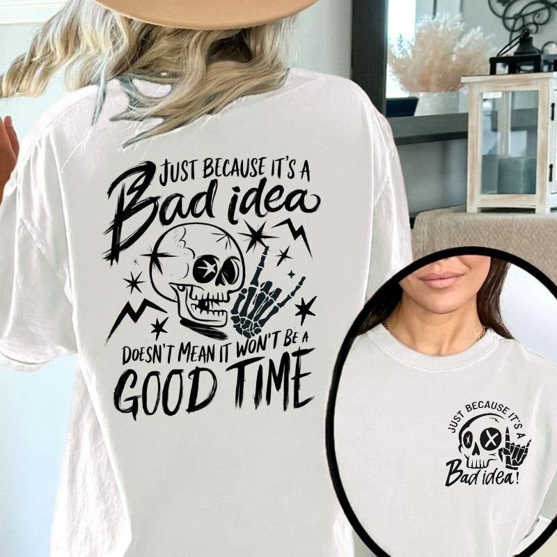 Rebellious and Humorous T - Shirt: "Just Because It's a Bad idea" with a Skull and Rock - on Hand Graphic, and a Witty Back