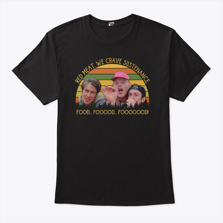 Red Meat We Crave Sustenance Food Fooood Fooooood T Shirt