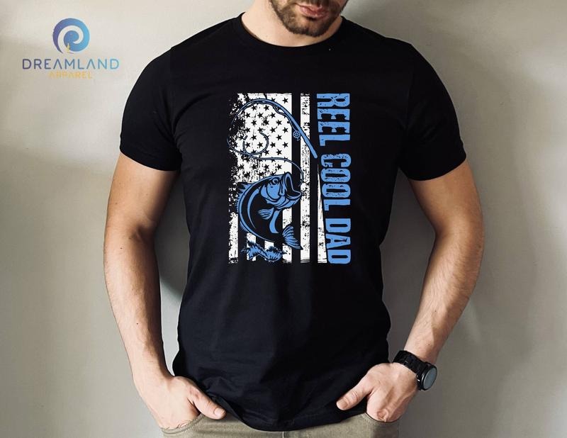 Reel Cool Dad T Shirt Hoodie Sweater Best Dad Shirt Cool Dad Shirt Fishing Shirt Fathers Day Shirt Funny Dad Tee Husband...
