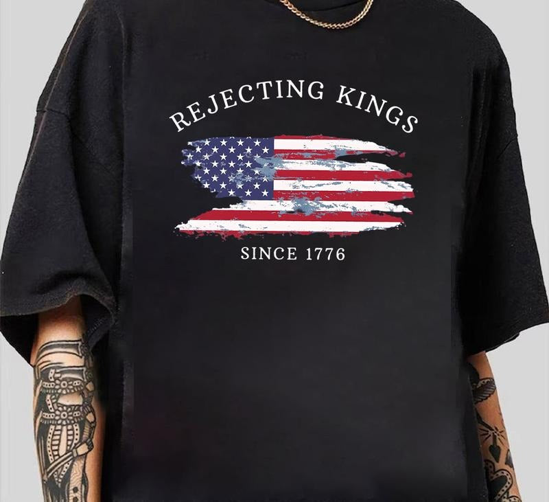 Rejecting Kings Since 1776 Protest Shirt T-Shirt Recycled Cotton Graphic Hoodie, Sweatshirt | HypeDripTees.com