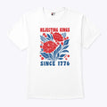 Rejecting Kings Since 1776 Tee Shirt