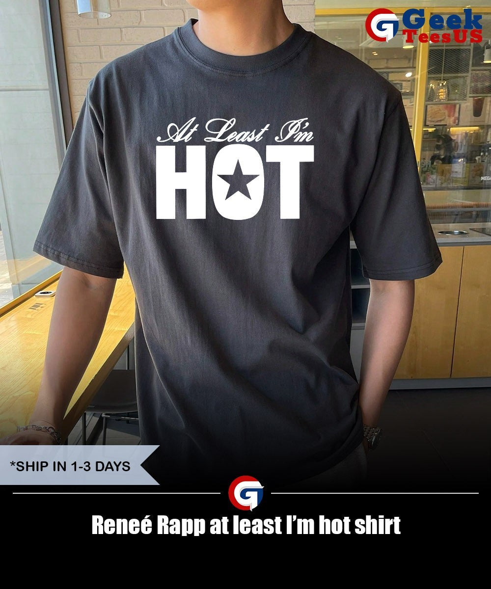Reneé Rapp at least I’m hot shirt