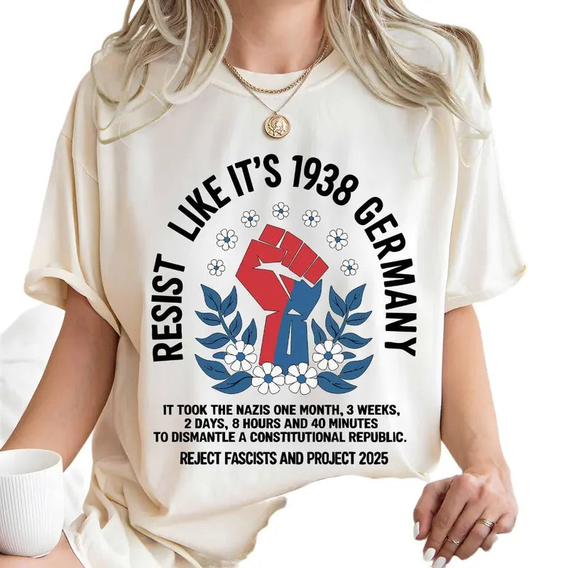 Resist Like it's 1938 Germany T-Shirt, Feminist Tee, Abortion Rights , Women Empowerment, Equality Shirt, Freedom Shirt...