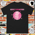 Respect Your Mother Disco Ball Love On Tour 2026 shirt