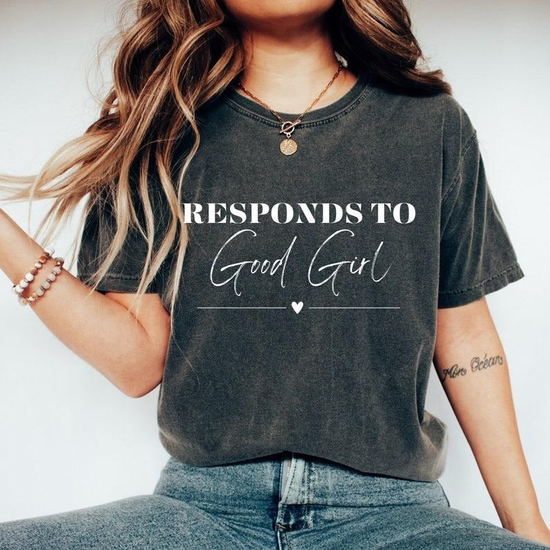 Responds to Good Girl Shirt, Dark Romance Shirt, Book Boyfriend Shirt, Good Girl Shirt, Bookish Apparel, Spicy Reader...