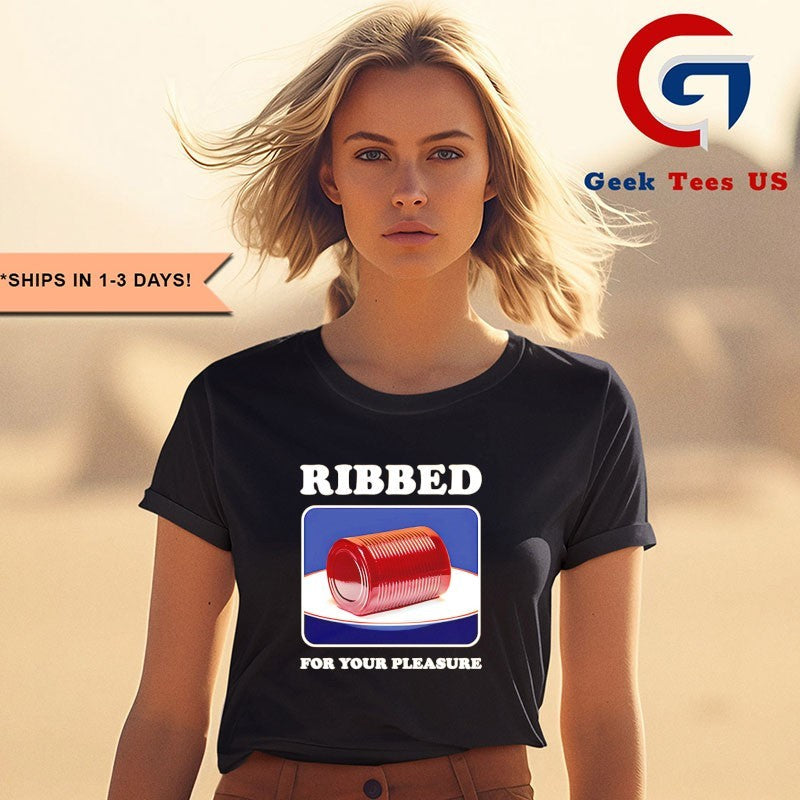 Ribbed for your pleasure shirt