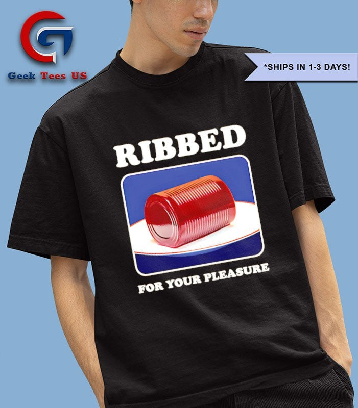Ribbed for your pleasure shirt