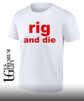Rig and die shirt