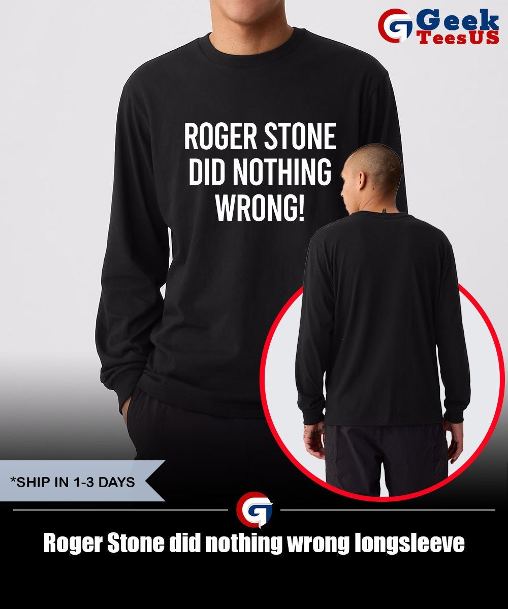Roger Stone did nothing wrong shirt