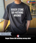 Roger Stone did nothing wrong shirt