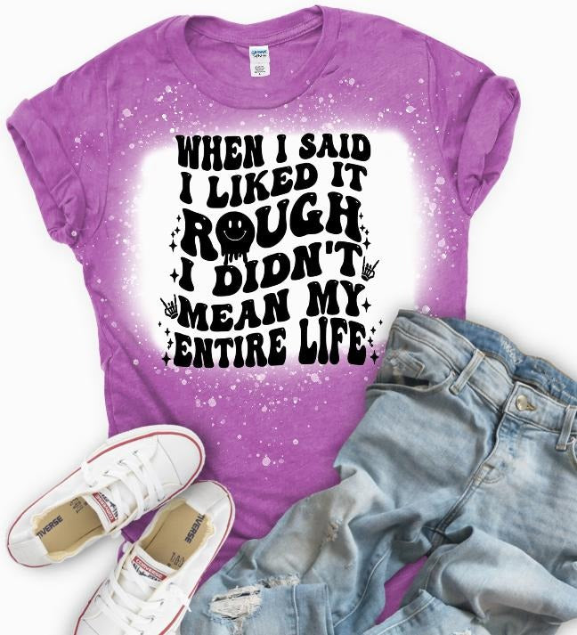 Rough Life T-Shirt | Bleached tee | Sublimation Hoodie, Sweatshirt | HypeDripTees.com