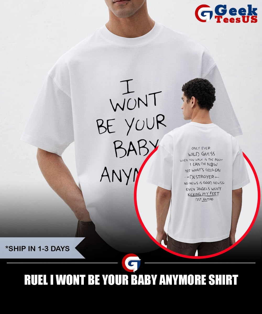 Ruel I wont be your baby anymore shirt