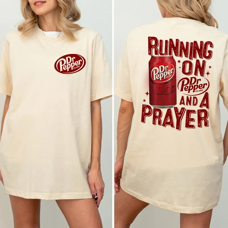 Running on Dr. Pepper and a Prayer T-shirt, Dr Pepper T-shirt Hoodie, Sweatshirt | HypeDripTees.com