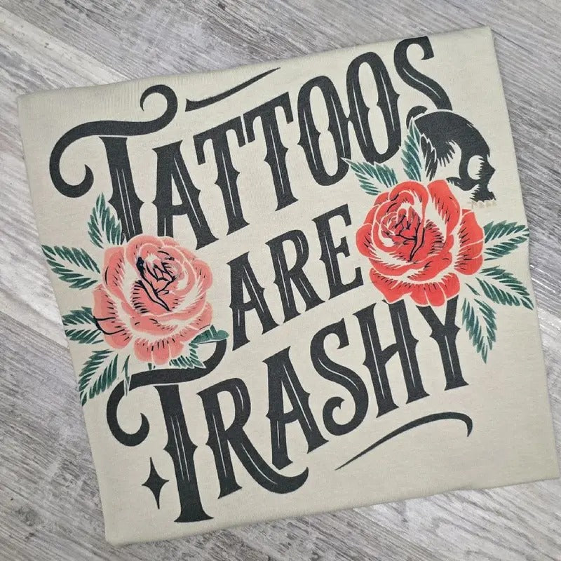 SAND - Tattoos are trashy Graphic tee or Sweatshirt Hoodie | HypeDripTees.com