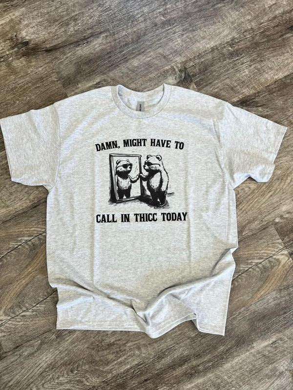 SINGLE SHIRT - Might Call in Thicc - Funny Shirt  - Summer Tee Hoodie, Sweatshirt | HypeDripTees.com