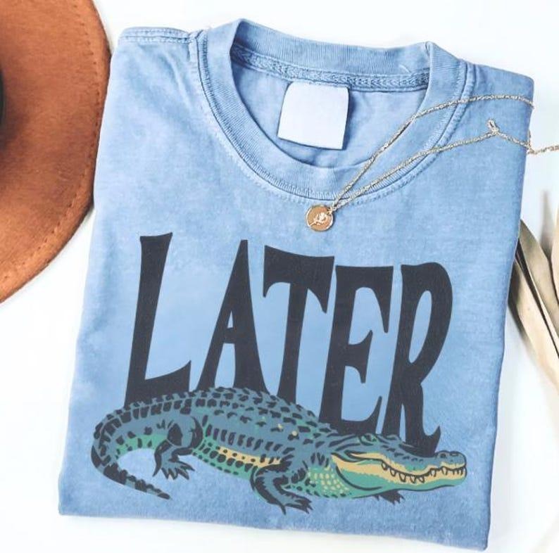 Comfort Colors Later Gator T-Shirt, Funny Alligator T-Shirt Hoodie, Sweatshirt | HypeDripTees.com
