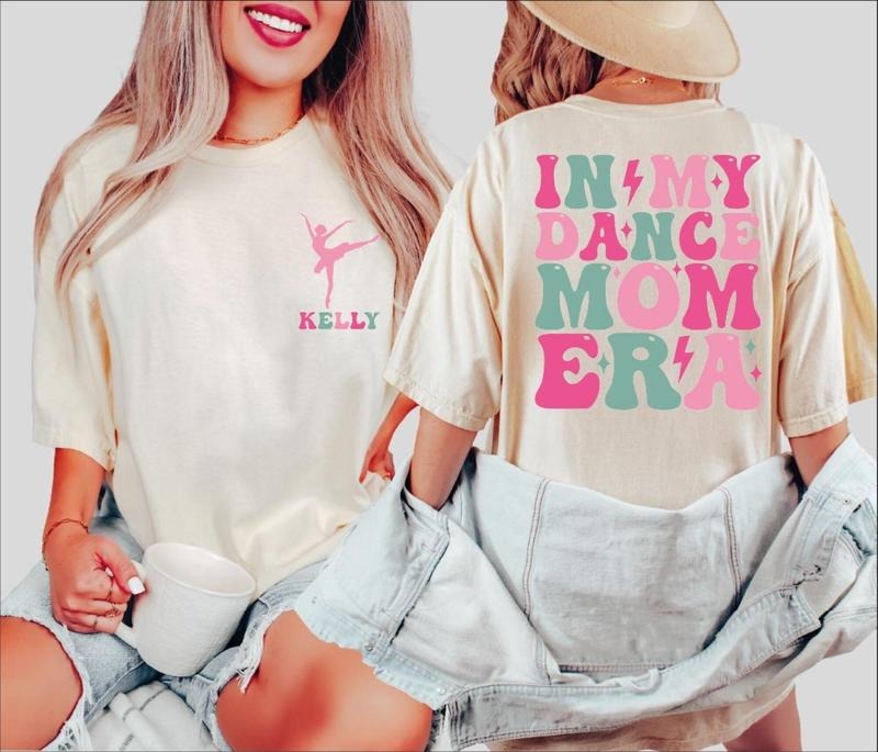 Custom Dance Mom Shirt In My Dance Mom Era Tee  Lover Shirt Hoodie, Sweatshirt | HypeDripTees.com