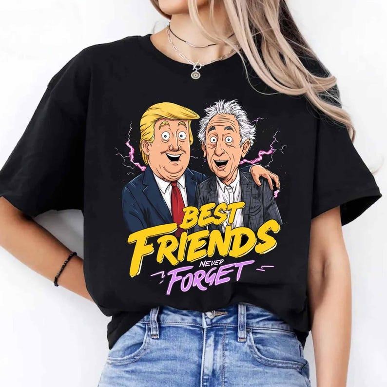 Trump Epstein Files Tee, Best Friends Never Forget Shirt, Political Parody T-Shirt Gift For Woman and Man Unisex T-Shirt...