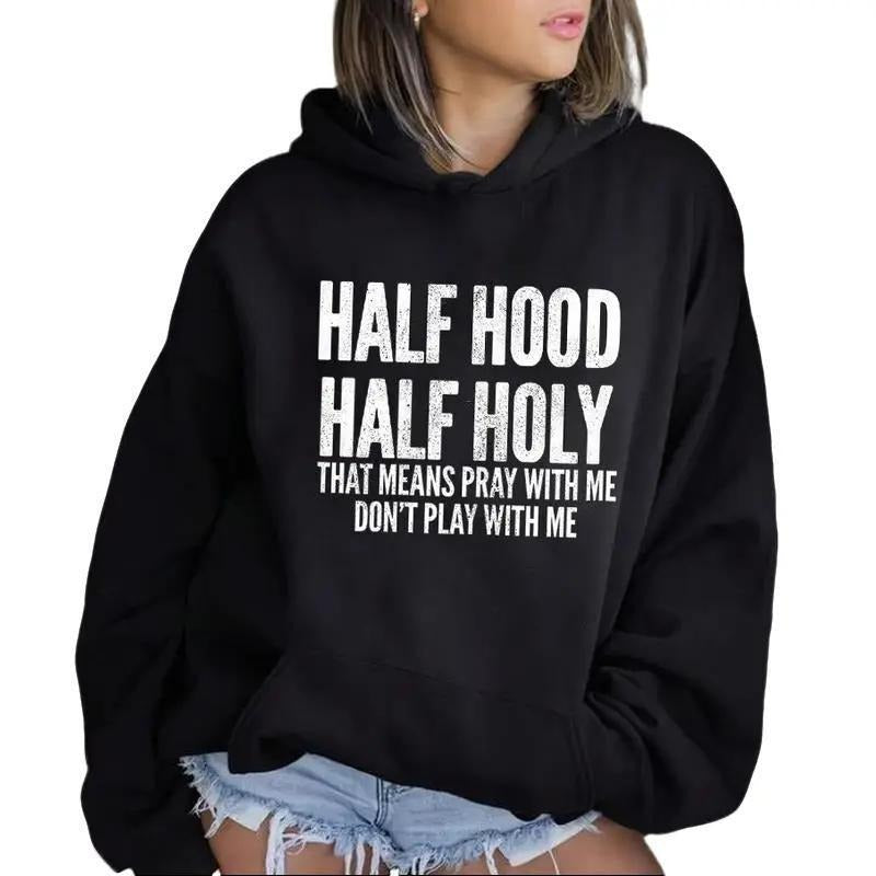 [Saleup to 75%] Hoodie Sweatshirt T-shirt ,Half Hood Half Holy That Means Pray With Me, Funny Hoodie Casual Street Style...