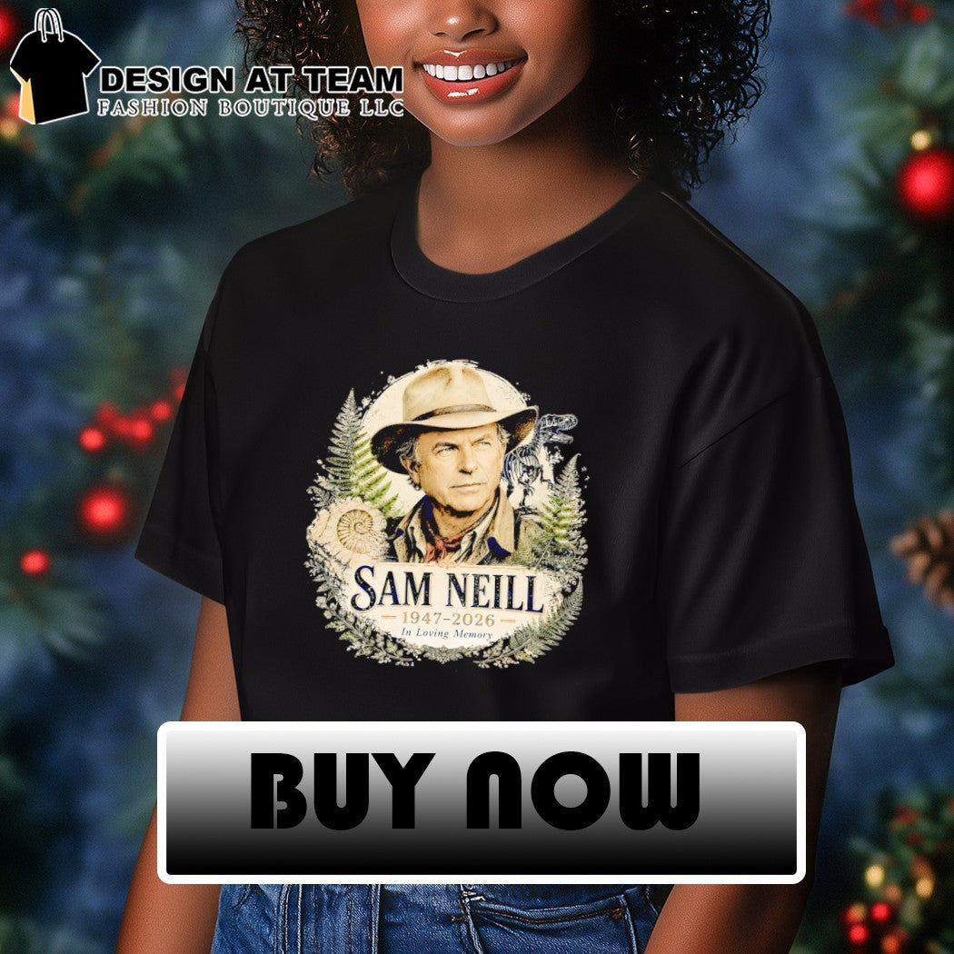 Sam Neill Tribute In Memory of Sam Neill in loving memory shirt