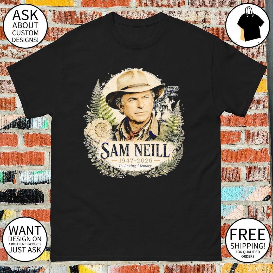 Sam Neill Tribute In Memory of Sam Neill in loving memory shirt