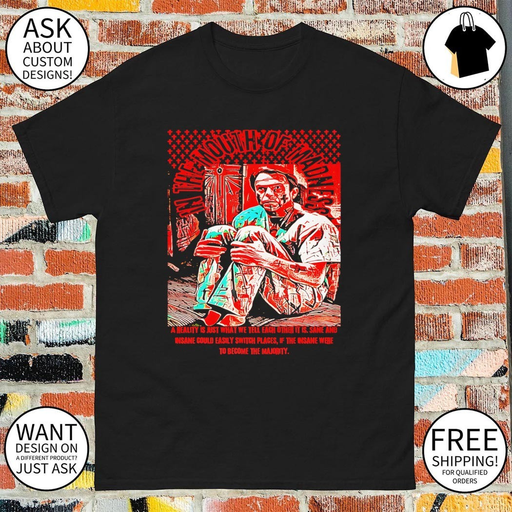 Sam Neill horror film In the Mouth of Madness a reality is just what we tell shirt