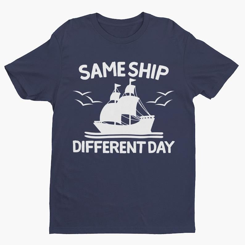 Same Ship Different Day, Funny Pun Tee, Funny Shirt, Boat Shirt, Retro Shirt, Cool Shirt, Clever Pun Shirt, Punny Shirt,...