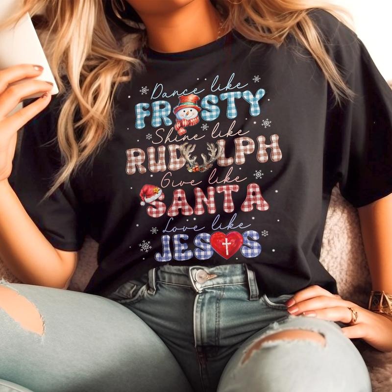Sandjest Dance Like Frosty Shine Like Rudolph Give Like Santa Love Like Jesus Tshirt, Merry Christmas, Religious...